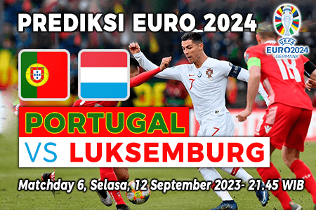 Prediksi Portugal vs Luksemburg pada Grup J Kualifikasi Euro 2024